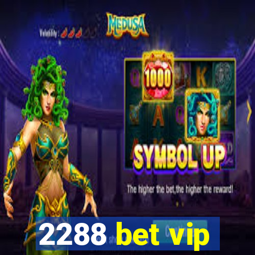 2288 bet vip